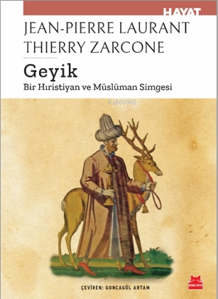 Geyik ;Bir Hıristiyan Ve Müslüman Simgesi | Thierry Zarcone | Kırmızık