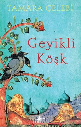 Geyikli Köşk | Tamara Çelebi | Pegasus Yayıncılık