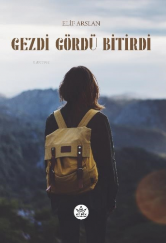 Gezdi Gördü Bitirdi | Elif Arslan | Elpis Yayınları