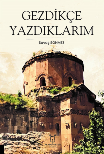 Gezdikçe Yazdıklarım | Savaş Sönmez | Akademisyen Kitabevi