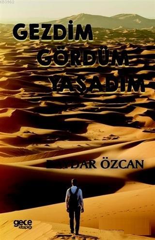 Gezdim Gördüm Yaşadım | Baydar Özcan | Gece Kitaplığı Yayınları