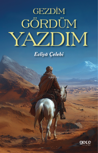 Gezdim Gördüm Yazdım | Evliyâ Çelebi | Gece Kitaplığı Yayınları