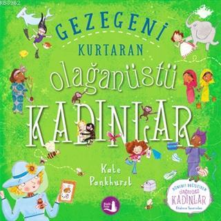 Gezegeni Kurtaran Olağanüstü Kadınlar | Kate Pankhurst | Büyülü Fener 