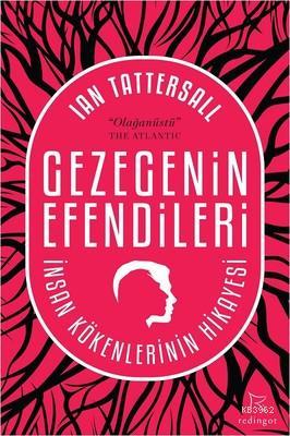 Gezegenin Efendileri; İnsan Kökenlerinin Hikayesi | Ian Tattersall | R