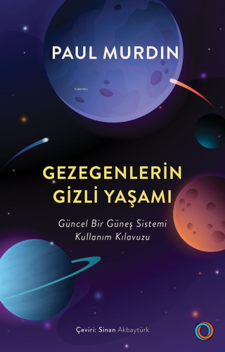 Gezegenlerin Gizli Yaşamı;Güncel Bir Güneş Sistemi Kullanım Kılavuzu |