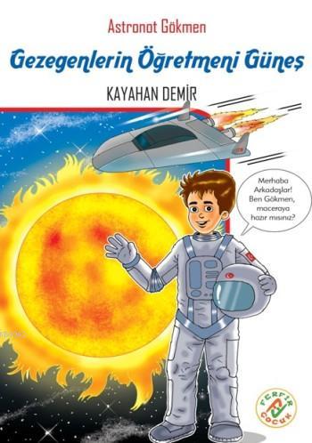 Gezegenlerin Öğretmeni Güneş; Astronot Gökmen | Kayahan Demir | Ferfir