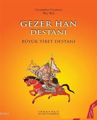 Gezer Han Destanı (Resimli Kitap); Büyük Tibet Destanı | Wu Zhongwei |