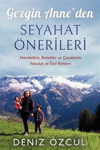 Gezgin Anne'den Seyahat Önerileri; Hamilelikte, Bebekler ve Çocuklarla