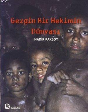 Gezgin Bir Hekimin Dünyası | Nadir Paksoy | Bağlam Yayıncılık