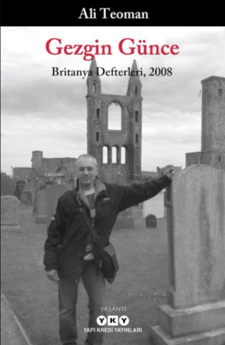 Gezgin Günce;Britanya Defterleri, 2008 | Ali Teoman | Yapı Kredi Yayın