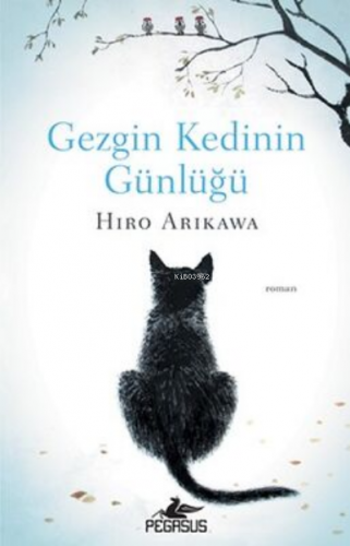 Gezgin Kedinin Günlüğü | Hiro Arikawa | Pegasus Yayıncılık