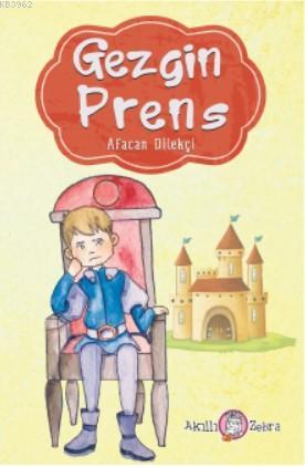 Gezgin Prens | Afacan Dilekçi | Akıllı Zebra