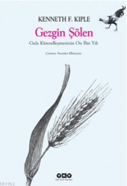 Gezgin Şölen; Gıda Küreselleşmesinin On Bin Yılı | Kenneth F. Kiple | 