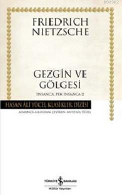 Gezgin ve Gölgesi; İnsanca Pek İnsanca 2 | Friedrich Wilhelm Nietzsche