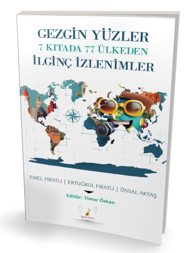 Gezgin Yüzler 7 Kıtada 77 Ülkeden İlginç İzlenimler | Emel Fıratlı | P