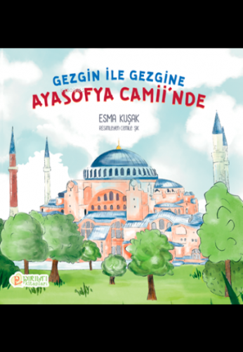 Gezgine ile Gezgine Çocuk Ayasofya Camiinde | Esma Kuşak | Pırıltı Kit