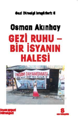 Gezi Ruhu - Bir İsyanın Halesi | Osman Akınhay | Agora Kitaplığı