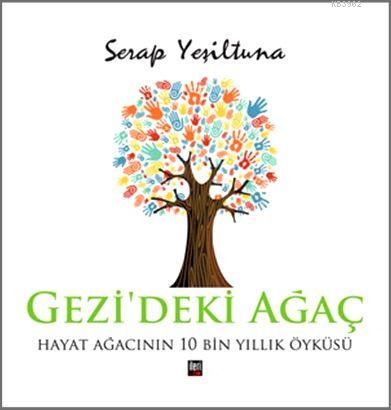 Gezi'deki Ağaç; Hayat Ağacının 10 Bin Yıllık Öyküsü | Serap Yeşiltuna 