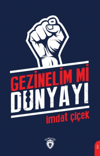 Gezinelim Mi Dünyayı | İmdat Çiçek | Dorlion Yayınevi