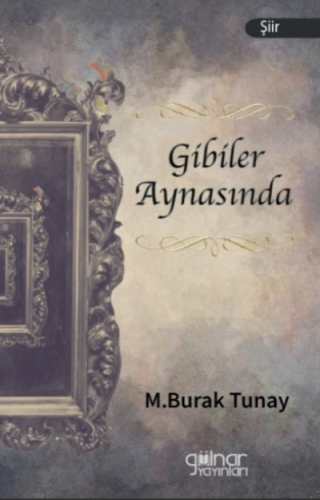 Gibiler Aynasında | Muhammed Burak Tunay | Gülnar Yayınları