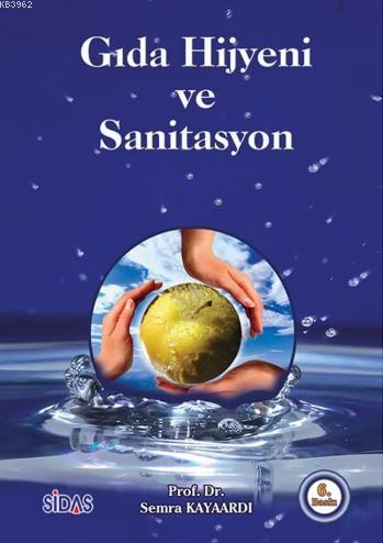 Gıda Hijyeni ve Sanitasyon | Semra Kayaardı | Sidas Yayınları