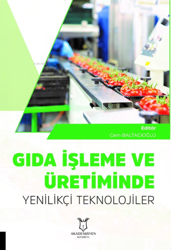 Gıda İşleme ve Üretiminde Yenilikçi Teknolojiler | Cem Baltacioğlu | A