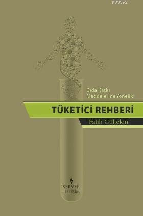 Gıda Katkı Maddelerine Yönelik Tüketici Rehberi | Fatih Gültekin | Ser