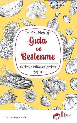 Gıda ve Beslenme;Herkesin Bilmesi Gereken Şeyler | P. K. Newby | Theki