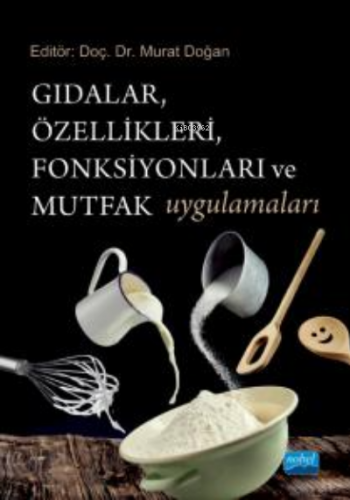 Gıdalar, Özellikleri, Fonksiyonları ve Mutfak Uygulamaları | Murat Doğ