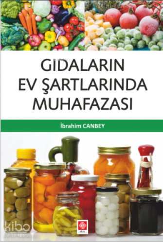 Gıdaların Ev Şartlarında Muhafazası | İbrahim Canbey | Ekin Kitabevi Y