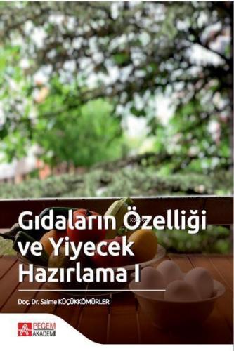 Gıdaların Özelliği ve Yiyecek Hazırlama 1 | Saime Küçükkömürler | Pege