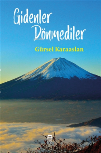 Gidenler Dönmediler | Gürsel Karaaslan | Ceren Kültür Yayınları