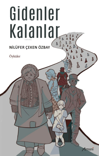 Gidenler Kalanlar | Nilüfer Çeken Özbay | Armoni Yayınları