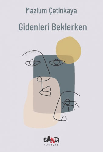 Gidenleri Beklerken | Mazlum Çetinkaya | Sancı Yayınları