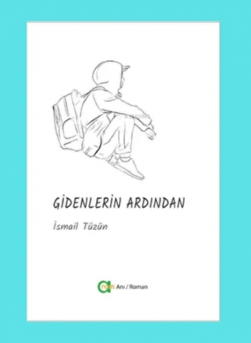 Gidenlerin Ardından | İsmail Tüzün | Aram Yayınları