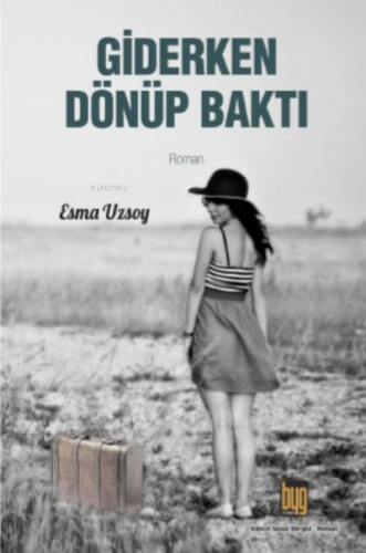 Giderken Dönüp Baktı | Esma Uzsoy | Baygenç Yayıncılık