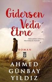 Gidersen Veda Etme | Ahmed Günbay Yıldız | Timaş Yayınları