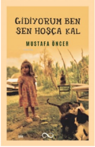 Gidiyorum Ben Sen Hoşça Kal | Mustafa Öncer | Çıra Yayınları