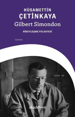 Gilbert Simondon: Bireyleşme Felsefesi | Hüsamettin Çetinkaya | Akadem