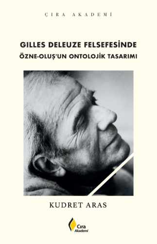 Gılles Deleuze Felsefesinde Özne-Oluş’un Ontolojik Tasarımı | Kudret A