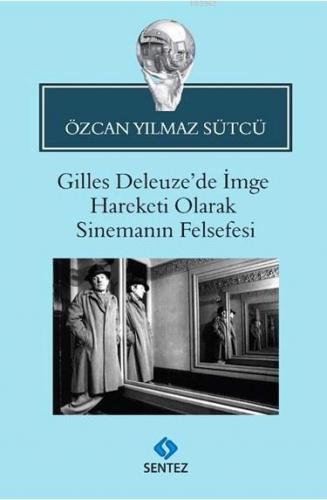 Gilles Deleuze'de İmge Hareketi Olarak Sinemanın Felsefesi | Özcan Yıl