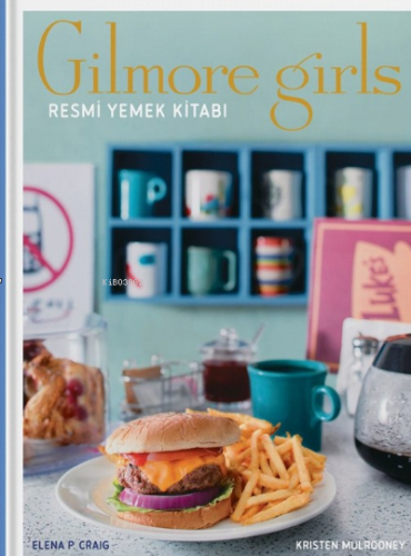 Gilmore Girls: The Official Cookbook | Kristen Mulrooney | Teras Kitap