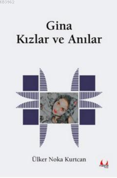 Gina - Kızlar ve Anılar | Ülker Noka Kurtcan | Marjinal Kitap