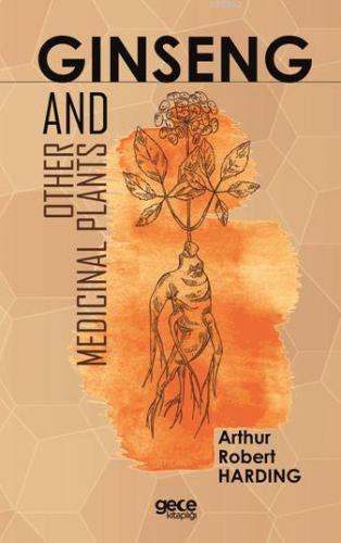 Ginseng and Other Medicinal Plants | Arthur Robert Harding | Gece Kita