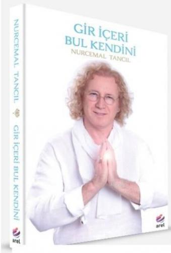 Gir İçeri Bul Kendini | Nurcemal Tancıl | Arel Kitap