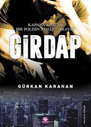 Girdap; Kapana Kısılan Bir Polisin Adalet Arayışı | Gürkan Karahan | M