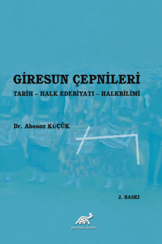 Giresun Çepnileri ;Tarih - Halk Edebiyatı - Halkbilimi | Abonoz Küçük 