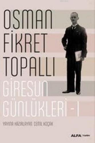 Giresun Günlükleri 1 | Osman Fikret Topallı | Alfa Basım Yayım Dağıtım