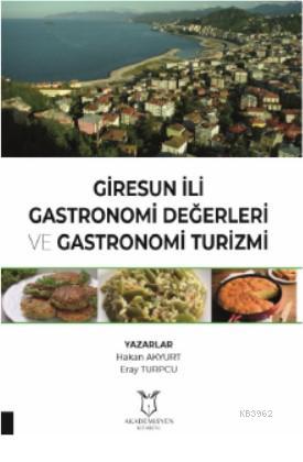 Giresun İli Gastronomi Değerleri ve Gastronomi Turizmi | Hakan Akyurt 