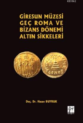 Giresun Müzesi Geç Roma ve Bizans Dönemi Altın Sikkeleri | Hasan Buyru